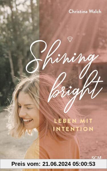 Shining bright: Leben mit Intention